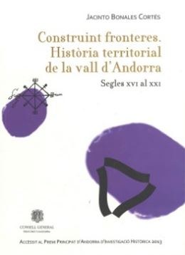 Construint fronteres. Història territorial de la vall d’Andorra. Segles XVI al XXI